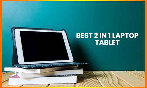 Best 2 in 1 laptop tablet