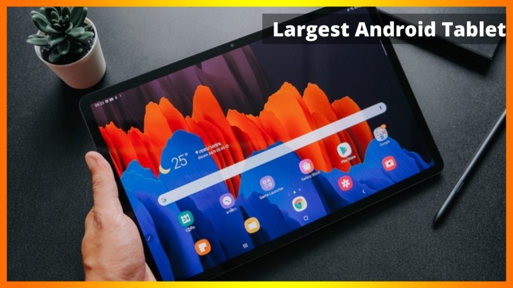 Largest Android Tablet