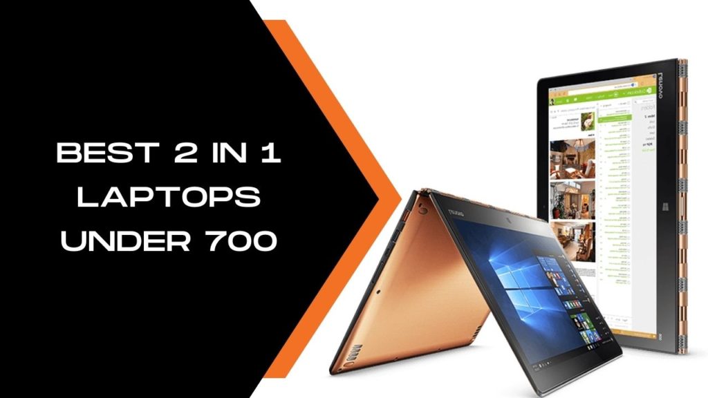 Best 2 In 1 Laptops Under 700