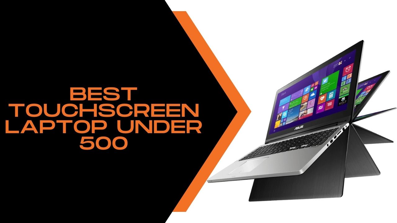 Best Touchscreen Laptop Under 500